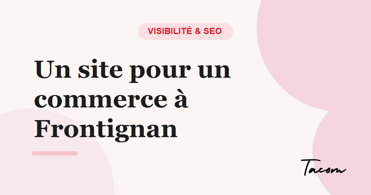 Créer le site d'un commerce à Frontignan : par où commencer