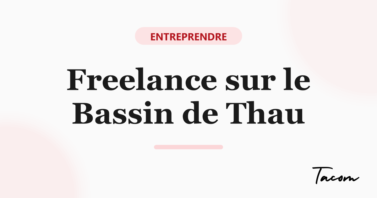 Se lancer en freelance sur le Bassin de Thau : le guide de démarrage