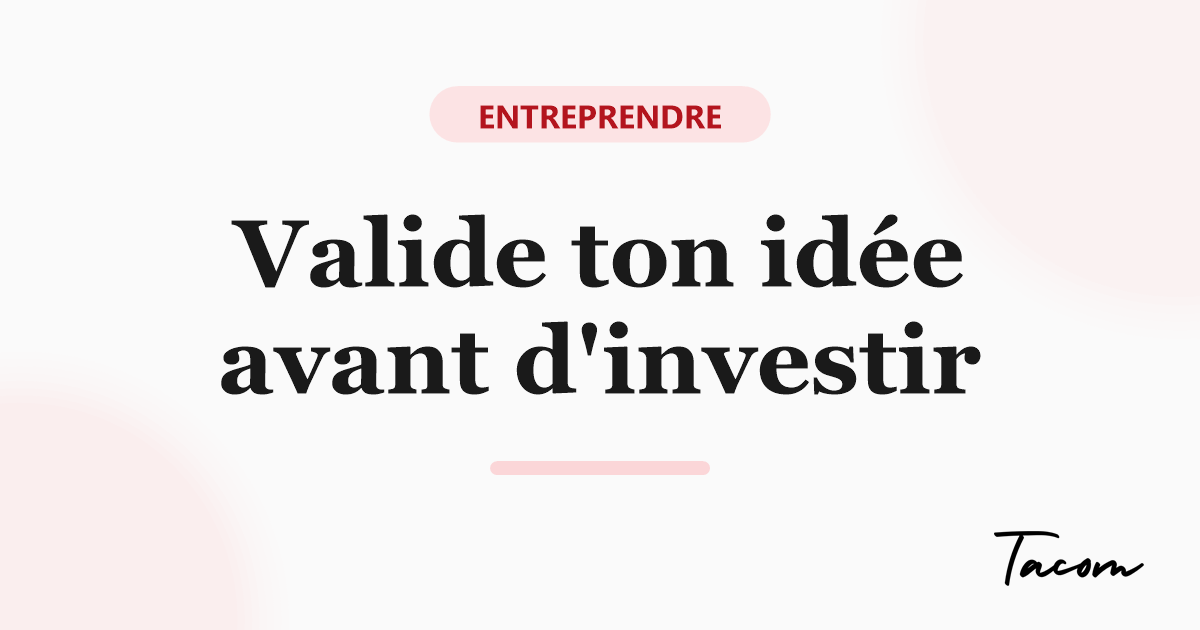 Étude de marché : valider ton idée avant d'investir