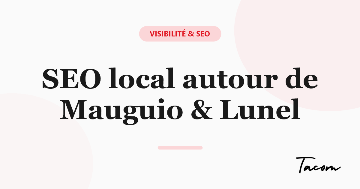 Être visible sur Google autour de Mauguio et du Pays de Lunel