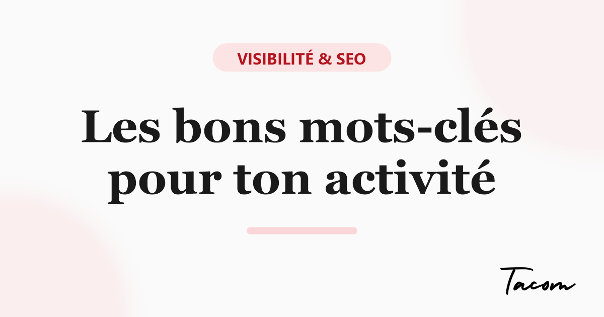 Stratégie de mots-clés : trouver les bons termes pour ton activité