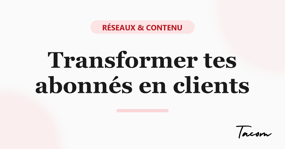 Transformer tes abonnés en clients : la stratégie qui convertit